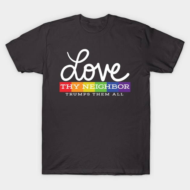 Love Thy Neighbor T-Shirt by OffBookDesigns